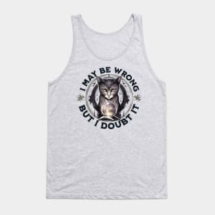 Confident Cat: I May Be Wrong, but Doubt It Tank Top